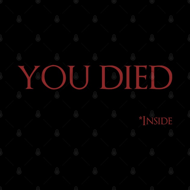 You Died, Inside - Dark Souls Game Over by LegitHooligan