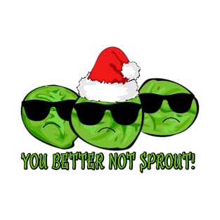 You Better Not Sprout T-Shirt