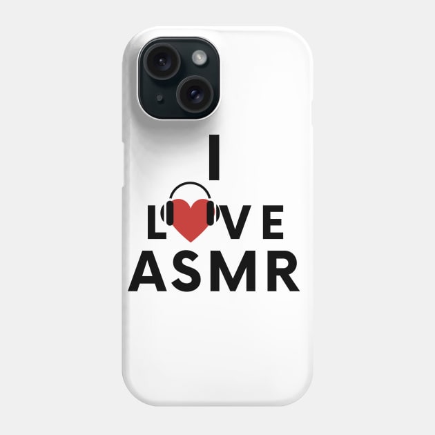 I Love ASMR! Phone Case by Not Art Designs