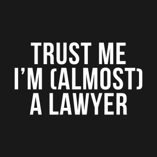 Trust me I'm (almost) a lawyer. In white. T-Shirt