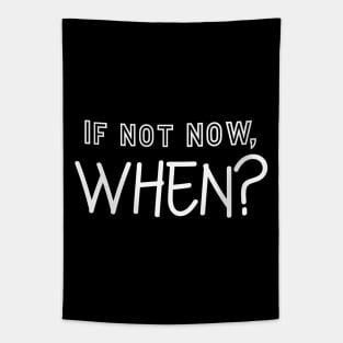 If not now Tapestry