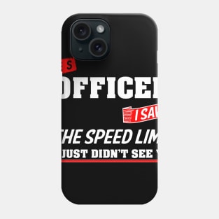 Yes Officer I Saw The Speed Limit - Car Enthusiast Gift Phone Case