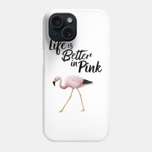 Flamingo Life Is Better In Pink Phone Case