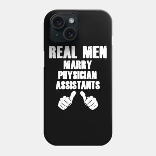 Real Men Marry Physician Assistants Phone Case