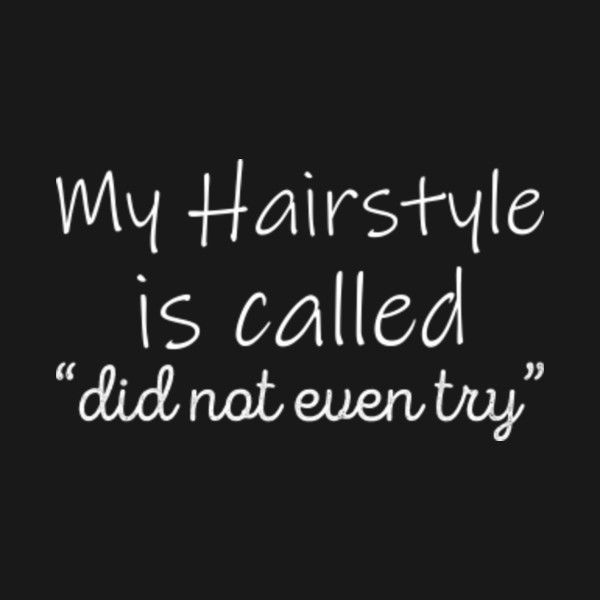 My Hairstyle Is Called Did Not Even Try Hairstyle Kids Hoodie