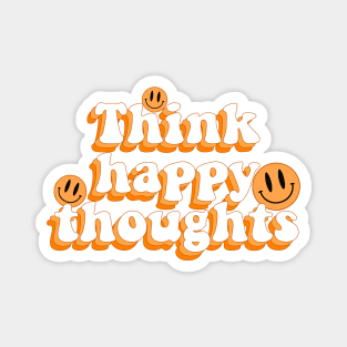 think happy thoughts Magnet