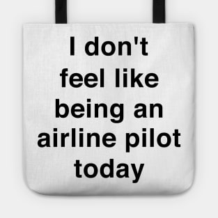I don't feel like being an airline pilot today shirt | meme T-shirt, funny shirt, gag Tote