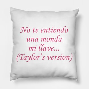 No Te Entiendo Una Monda Mi Llave Taylor’s Version Pillow