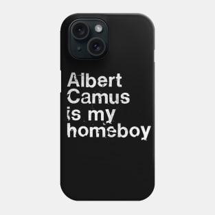 Albert Camus Is My Homeboy / Philosophy Geek Gift Phone Case