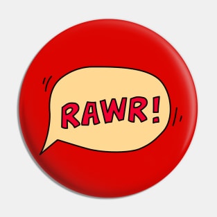 Rawr speech bubble Pin