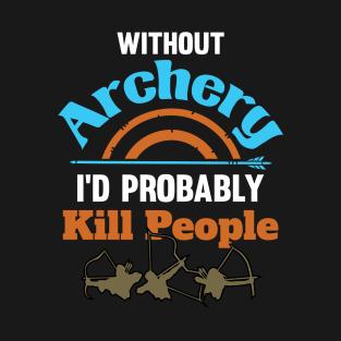 Bow Hunting Arrow and Archery Quote Design Archery Targets T-Shirt