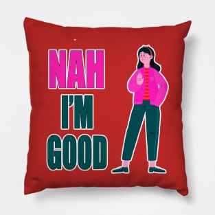 Nah I'm Good funny valentines day shirt for singles Pillow