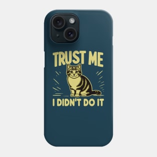 Trust me, i didn't do it Phone Case