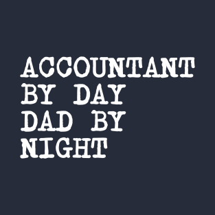 Accountant by Day Dad by Night T-Shirt