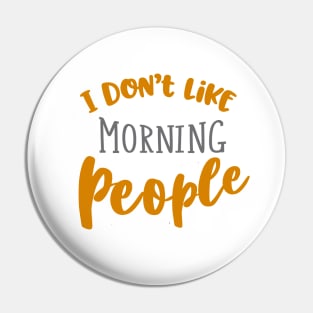I don't like morning people Pin