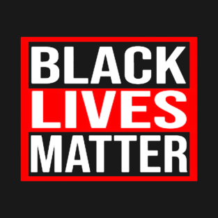 black lives matter T-Shirt