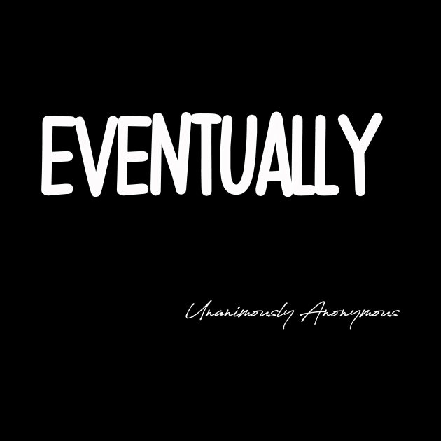 Eventually by UnanimouslyAnonymous