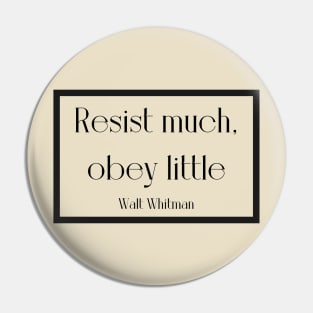 Resist  much, obey little Pin