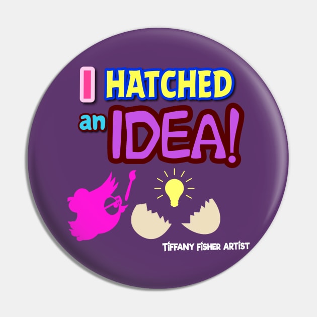 Tiffany Fisher Artist I Hatched An Idea! Pin by TiffanyFisherArtist