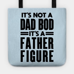 It's Not a Father Figure It's a Dad Bod: Dad Joke Tote