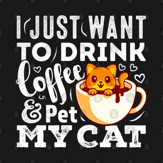 I Just Want To Drink Coffee And Pet My Cat Funny Cat by alyssacutter937@gmail.com