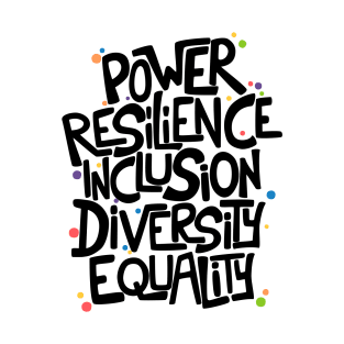 Power, Resilience, Inclusion, Diversity, Equality T-Shirt