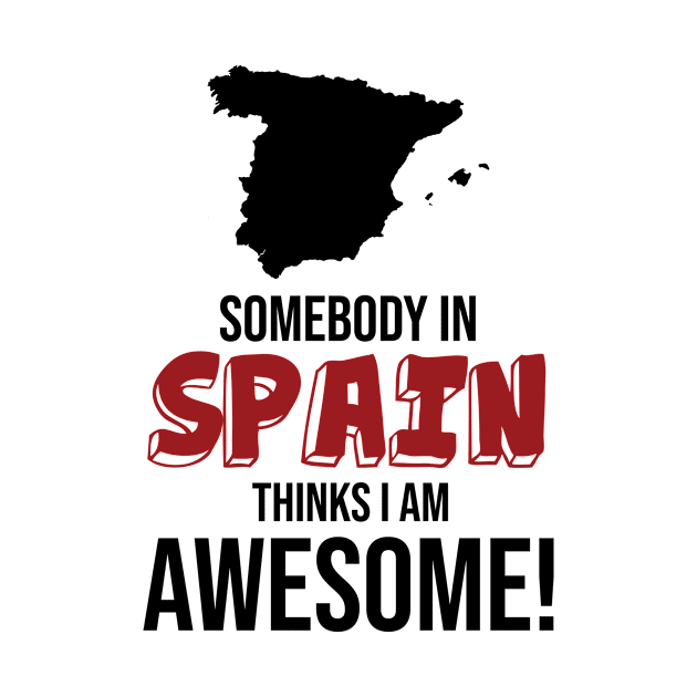 Somebody in Spain Thinks I Am Awesome by InspiredQuotes