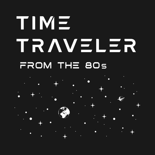 TIME TRAVELER, From the 80's. Nostalgia, down memory lane. by Cat In Orbit ®