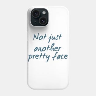 Not just another pretty face Phone Case