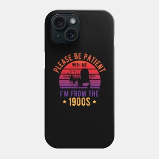 Please Be Patient With Me I'm From The 1900s Vintage Phone Case