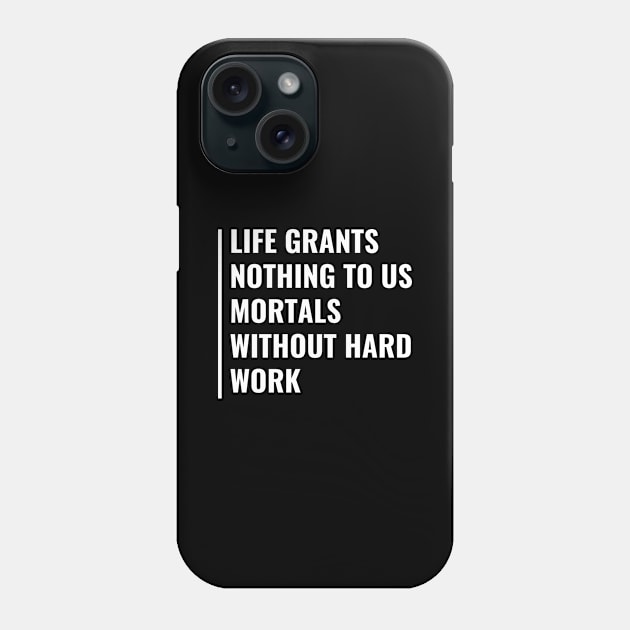 Life Grants Nothing Without Hard Work Quote Hard Worker Phone Case by kamodan