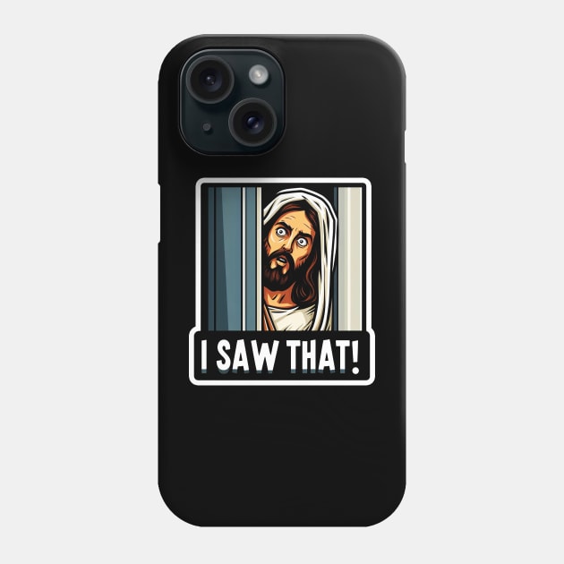 I SAW THAT Jesus meme Phone Case by Plushism