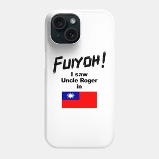 Uncle Roger World Tour - Fuiyoh - I saw Uncle Roger in Taiwan Phone Case