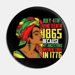 Juneteenth, Because My ancestors weren't free in 1776, Black queen, Black Girl magic Pin