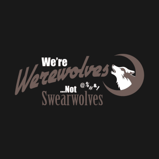 Werewolves Not Swearwolves T-Shirt