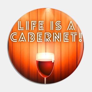 Life is a Cabernet Pin