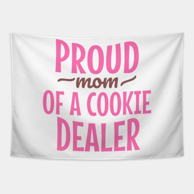 Proud Mom Of A Cookie Dealer Tapestry by YuriArt