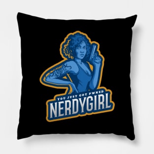 You just got pwned by a nerdygirl Pillow