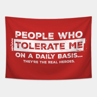 People who tolerate me on a daily basis Funny Sarcastic Red Tapestry