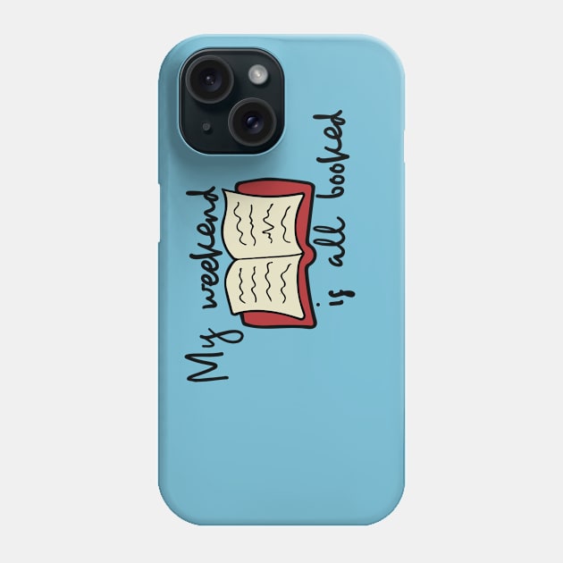 My weekend is all booked Phone Case by bubbsnugg