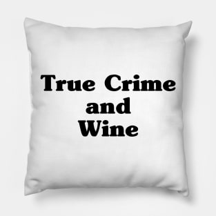 True Crime and Wine Pillow