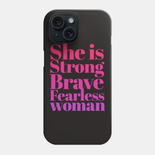 She is Strong Brave Fearless Woman Phone Case