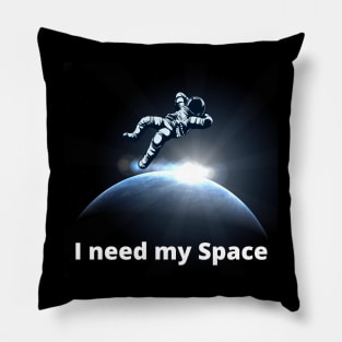 I need my space Pillow