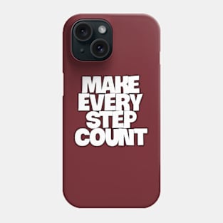 make every step count Phone Case