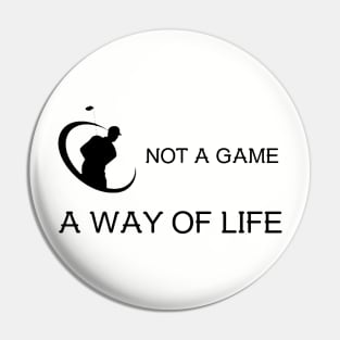 Golf is not a Game, it's a Way of Life Golf Pin