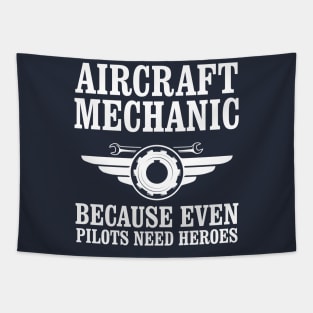 Aircraft Mechanic Because Even Pilots Need Heroes Tapestry