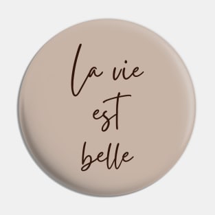 La vie est belle - Life is beautiful French Phrase Pin