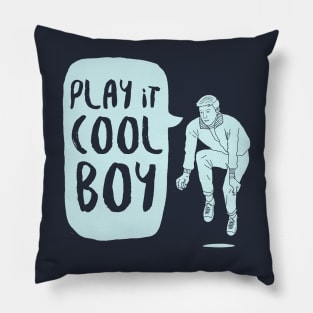 Play it cool boy Pillow