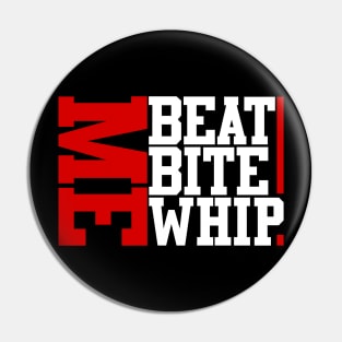 beat me bite me whip me new cool design Pin