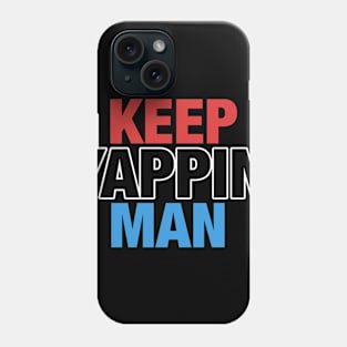 Keep Yappin' Man Dabate Election President Phone Case